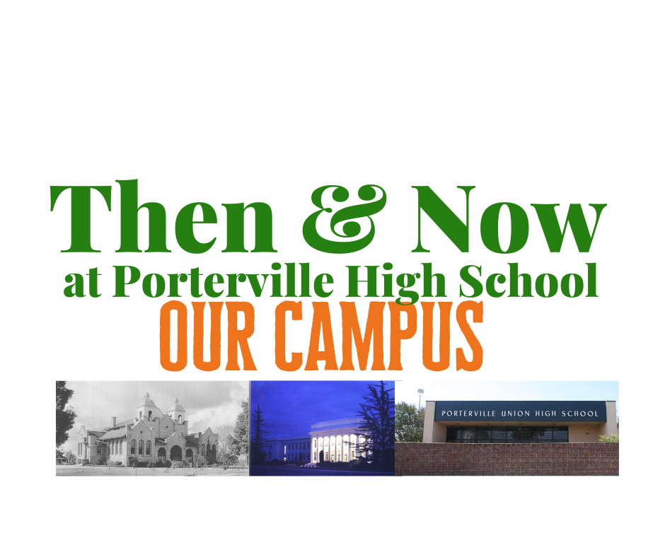 Then & Now – The Porterville High School Campus – The Orange & Green