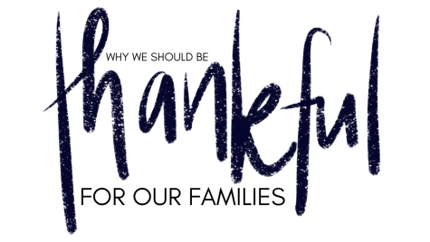 Why We Should Be Thankful For our Families