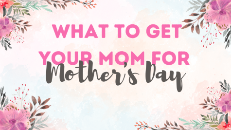 What to Get Your Mom for Mothers Day