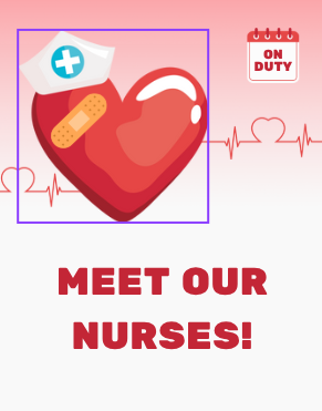 Meet Our Lovely Nurses!